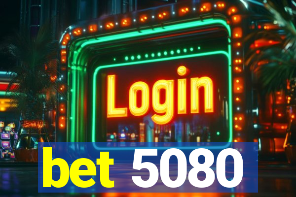 bet 5080